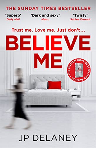 Believe Me: The twisty and addictive thriller from bestselling author of The Girl Before