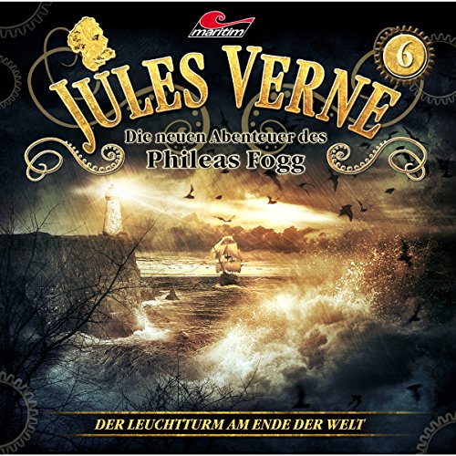 Der Leuchtturm am Ende der Welt: Die neuen Abenteuer des Phileas Fogg 6