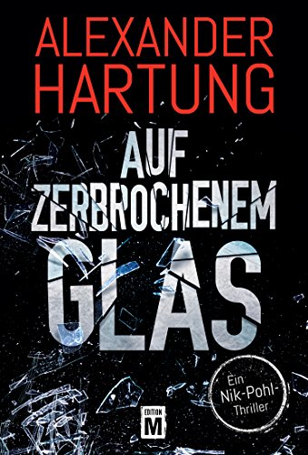 Auf zerbrochenem Glas (Ein Nik-Pohl-Thriller 1)