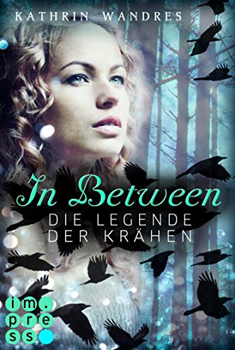 In Between. Die Legende der Krähen (Band 2)