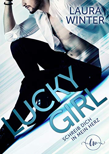 Lucky Girl: Schreib dich in mein Herz (Lucky Girl - Schreib dich in mein Herz 1)