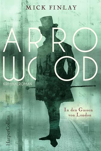 Arrowood - In den Gassen von London: Kriminalroman für Sherlock Holmes Fans
