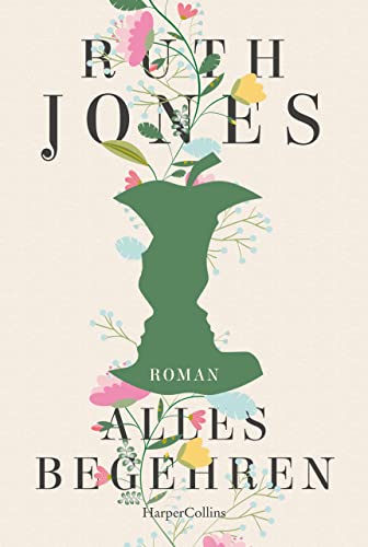Alles Begehren: Roman