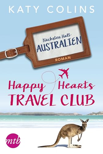 Nächster Halt: Australien: Romantische Urlaubslektüre (The Lonely Hearts Travel Club 4)