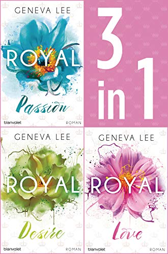 Die Royals-Saga 1-3: - Royal Passion / Royal Desire / Royal Love: Drei Romane in einem Band