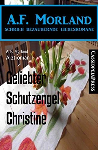 Geliebter Schutzengel Christine: Arztroman