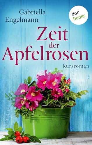 Zeit der Apfelrosen - Glücksglitzern: Zweiter Roman: Kurzroman