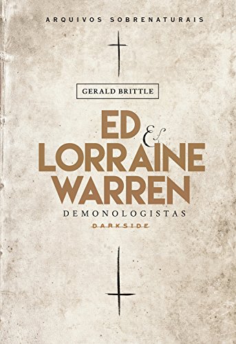 Ed & Lorraine Warren: Demonologistas: Arquivos sobrenaturais
