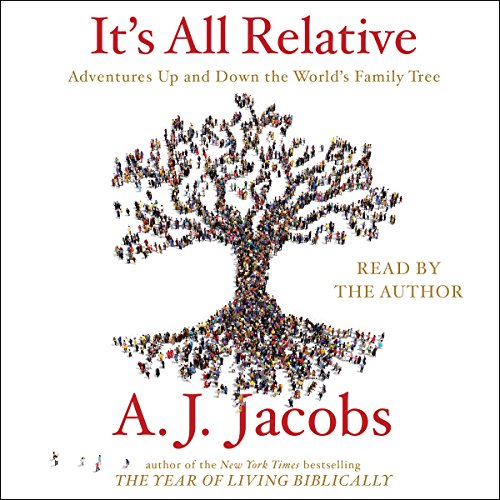 It's All Relative: Adventures Up and Down the World's Family Tree