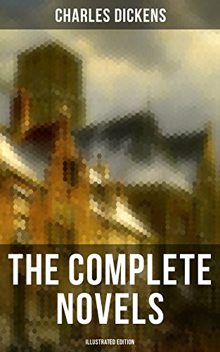 The Complete Novels of Charles Dickens: Oliver Twist, The Pickwick Papers, A Tale of Two Cities, Great Expectations, David Copperfield… (English Edition)
