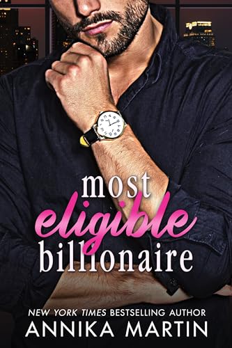 Most Eligible Billionaire: a grumpy sunshine romantic comedy (Billionaires of Manhattan)
