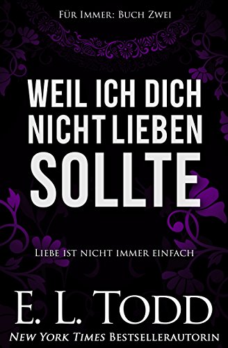 Weil ich dich nicht lieben sollte (Für Immer #2)