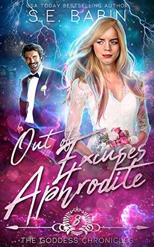 Out of Excuses Aphrodite (The Goddess Chronicles Book 8)