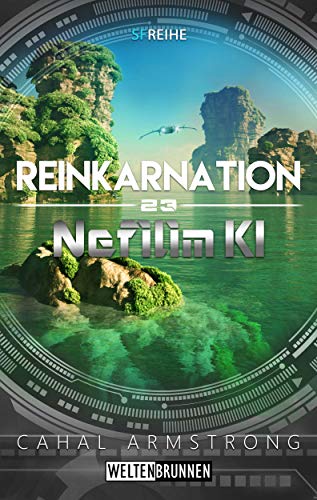 Nefilim KI 23: Reinkarnation: Science Fiction Reihe