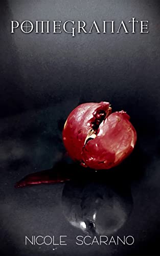 Pomegranate: A Fantasy Hades & Persephone Reimagining