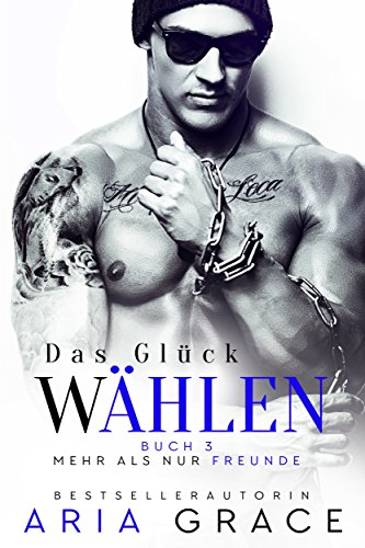 Das Glück wählen (Mehr als nur Freunde 3)