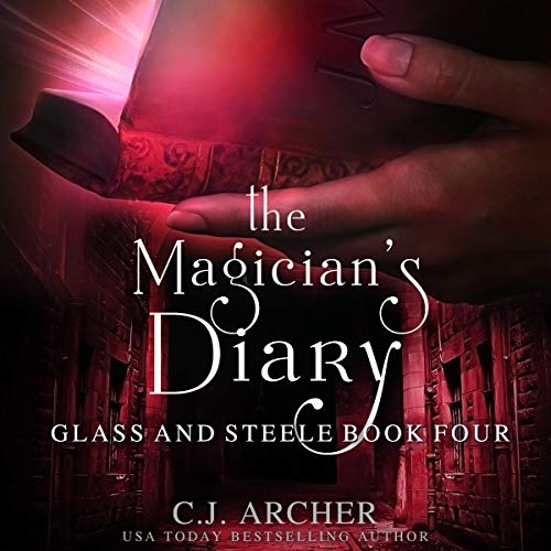 The Magician's Diary: Glass and Steele, Book 4