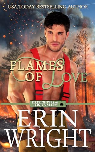 Flames of Love: A Friends-with-Benefits Fireman Romance (Firefighters of Long Valley Romance Book 1)