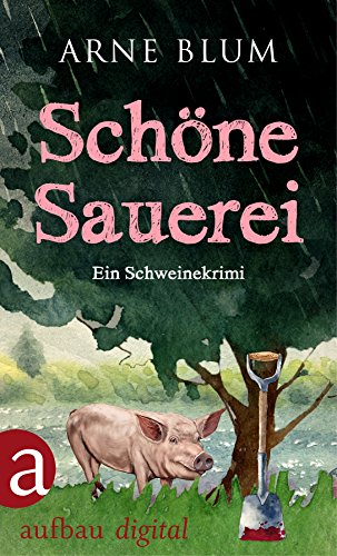 Schöne Sauerei: Ein Schweinekrimi (Die Saubande ermittelt 3)