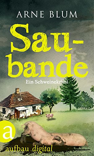 Saubande: Ein Schweinekrimi (Die Saubande ermittelt 1)