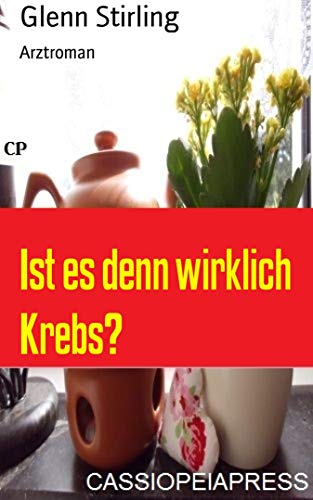 Ist es denn wirklich Krebs?: Arztroman