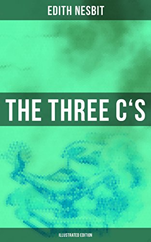 THE THREE C'S (Illustrated Edition): The Book of Spells: Children's Fantasy Classic (The Wonderful Garden) (English Edition)