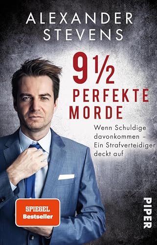 9 1/2 perfekte Morde: Wenn Schuldige davonkommen – Ein Strafverteidiger deckt auf
