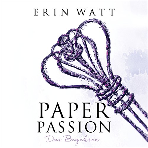 Paper Passion. Das Begehren: Paper-Reihe 4