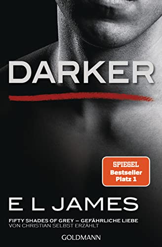 Darker - Fifty Shades of Grey. Gefährliche Liebe von Christian selbst erzählt: Roman (Fifty Shades of Grey aus Christians Sicht erzählt 2)