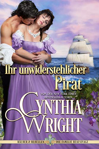Ihr unwiderstehlicher Pirat (Räuber & Rebellen: Die Familie Beauvisage 1)
