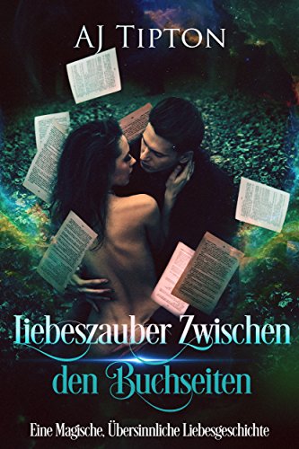 Liebeszauber zwischen den Buchseiten: Eine Magische, Übersinnliche Liebesgeschichte (Liebe in der Bücherei 1)
