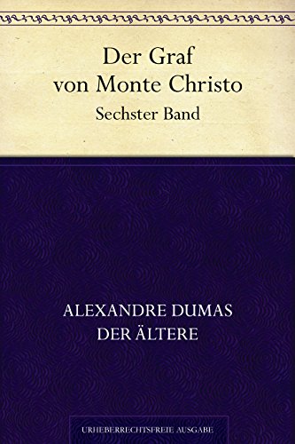 Der Graf von Monte Christo. Sechster Band