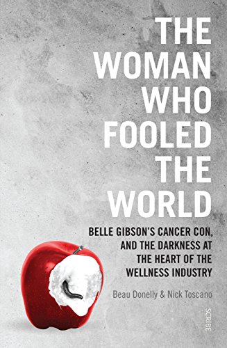 The Woman Who Fooled The World: Belle Gibson's cancer con, and the darkness at the heart of the wellness industry