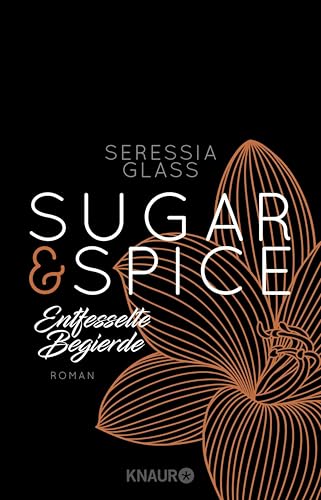 Sugar & Spice - Entfesselte Begierde: Roman (Die Sugar-&-Spice-Reihe 3)