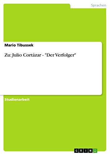 Zu: Julio Cortázar - "Der Verfolger"
