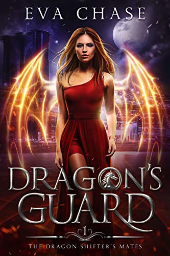 Dragon's Guard: A Shifter Paranormal Romance (The Dragon Shifter's Mates Book 1)