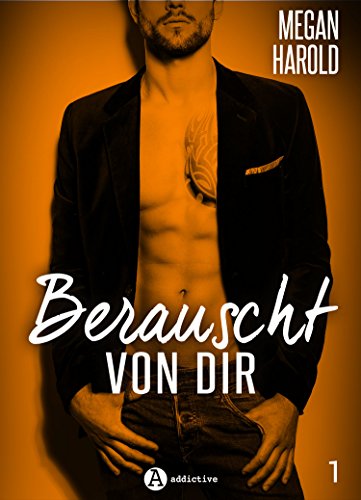 Berauscht von dir, band 1: Die Versuchung des Milliardärs