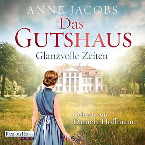 Glanzvolle Zeiten: Die Gutshaus-Saga 1