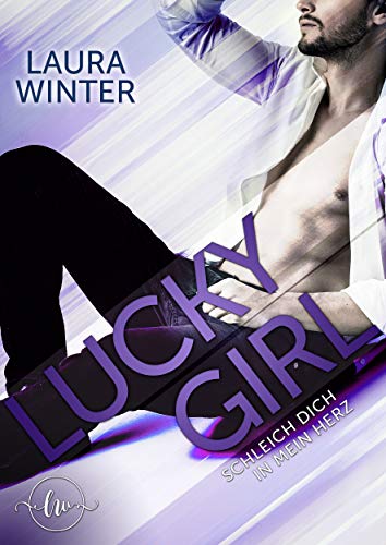 Lucky Girl: Schleich dich in mein Herz (Lucky Girl - Schreib dich in mein Herz 2)