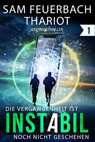 Instabil - Die Vergangenheit ist noch nicht geschehen: Zeitreise-Thriller (1/5)