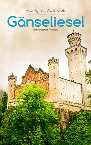 Gänseliesel (Historischer Roman): Eine Hofgeschichte