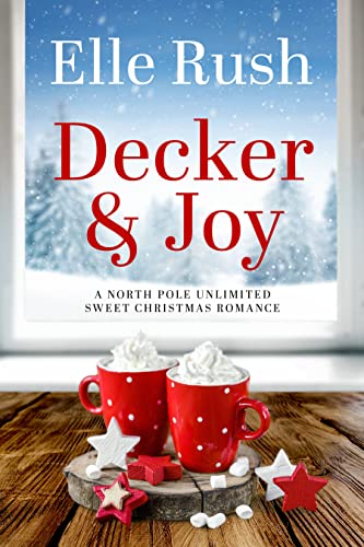 Decker and Joy: North Pole Unlimited Romance 1