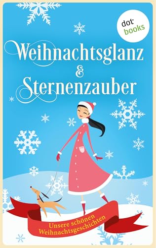 Weihnachtsglanz & Sternenzauber: Unsere schönsten Weihnachtsgeschichten