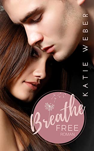 Breathe Free: Since you've been Mine (Keep Breathing Trilogie 3)