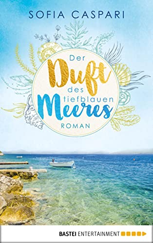 Der Duft des tiefblauen Meeres: Kroatien-Roman