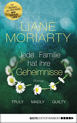 Truly Madly Guilty: Jede Familie hat ihre Geheimnisse. Roman