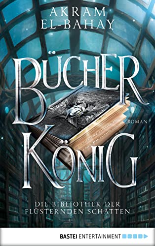 Die Bibliothek der flüsternden Schatten - Bücherkönig: Roman (Paramythia 2)