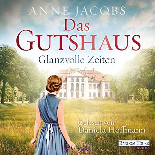 Das Gutshaus - Glanzvolle Zeiten: Die Gutshaus-Saga 1