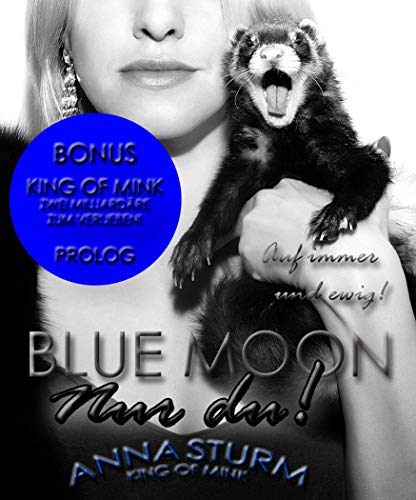 NUR DU! Auf immer und ewig (KING OF MINK: Zwei Milliardäre zum Verlieben! PROLOG) (BLUE MOON Anthologien)