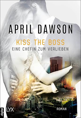 Kiss the Boss - Eine Chefin zum Verlieben (Boss-Reihe 4)